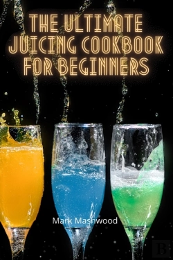 Bertrand.pt - The Ultimate Juicing Cookbook For Beginners