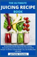 The Ultimate Juicing Recipe Book