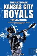 The Ultimate Kansas City Royals Trivia Book
