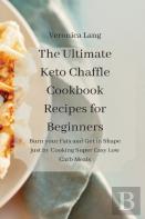 The Ultimate Keto Chaffle Cookbook Recipes For Beginners