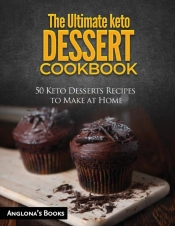 The Ultimate Keto Dessert Cookbook