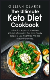 The Ultimate Keto Diet Cookbook: A Pract