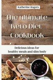 The Ultimate Keto Diet Cookbook: Delicio