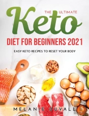 The Ultimate Keto Diet For Beginners 2021