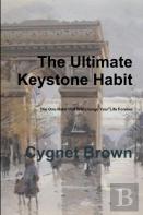 The Ultimate Keystone Habit--The One Habit That Will Change Your Life Forever
