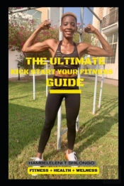 The Ultimate Kick Start Your Fitness Guide