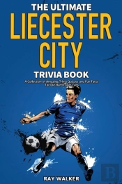 The Ultimate Leicester City Fc Trivia Bo