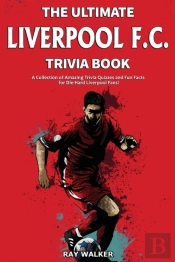 The Ultimate Liverpool F.C. Trivia Book