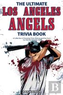 The Ultimate Los Angeles Angels Trivia Book