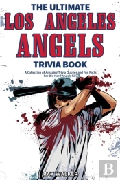 The Ultimate Los Angeles Angels Trivia Book