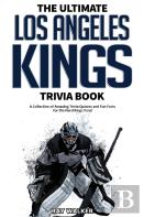 The Ultimate Los Angeles Kings Trivia Book