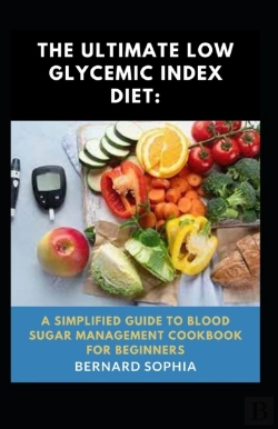Bertrand.pt - The Ultimate Low Glycemic Index Diet A Simplified Guide To Blood Sugar Management Cookbook For Beginners