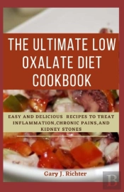 The Ultimate Low Oxalate Diet Cookbook