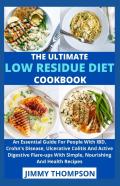 The Ultimate Low Residue Diet Cookbook