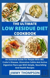 The Ultimate Low Residue Diet Cookbook