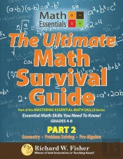 The Ultimate Math Survival Guide Part 2: Geometry, Problem Solving, And Pre-Algebra