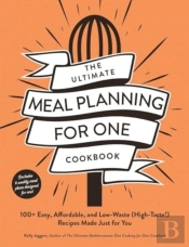 The Ultimate Meal Planning For One Cookbook