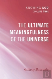 The Ultimate Meaningfulness Of The Universe