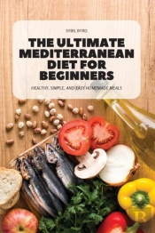 The Ultimate Mediterranean Diet For Beginners