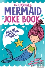 The Ultimate Mermaid Joke Book