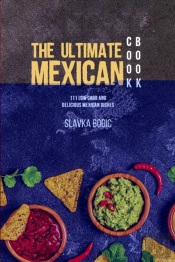The Ultimate Mexican Cookbook: 111 Low C