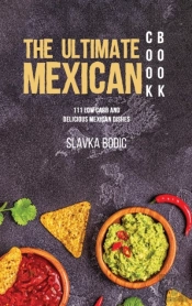 The Ultimate Mexican Cookbook: 111 Low C