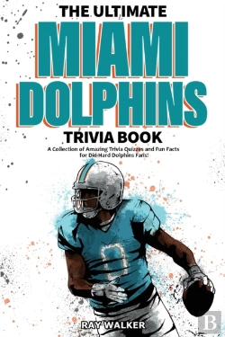 Bertrand.pt - The Ultimate Miami Dolphins Trivia Book