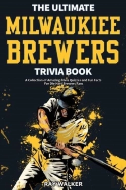Bertrand.pt - The Ultimate Milwaukee Brewers Trivia Book