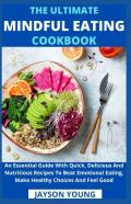 The Ultimate Mindful Eating Cookbook