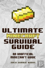 The Ultimate Minecraft Survival Guide