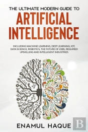 The Ultimate Modern Guide To  Artificial Intelligence
