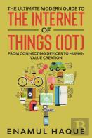The Ultimate Modern Guide To The Internet Of Things (Iot)