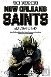 The Ultimate New Orleans Saints Trivia Book