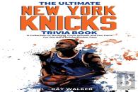 The Ultimate New York Knicks Trivia Book