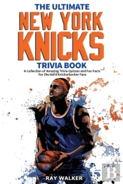 The Ultimate New York Knicks Trivia Book