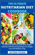 The Ultimate Nutritarian Diet Cookbook