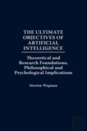 The Ultimate Objectives Of Artificial Intelligence