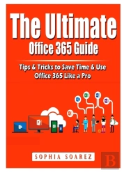 The Ultimate Office 365 Guide