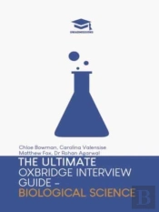 The Ultimate Oxbridge Interview Guide: Biological Science