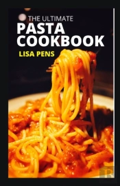 The Ultimate Pasta Cookbook