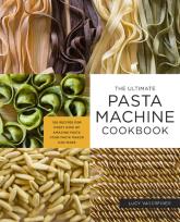 The Ultimate Pasta Machine Cookbook