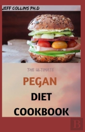 The Ultimate Pegan Diet Cookbook