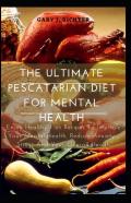 The Ultimate Pescatarian Diet For Mental Health