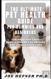 The Ultimate Pet Health Guide For Dummies And Beginners