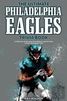 The Ultimate Philadelphia Eagles Trivia Book