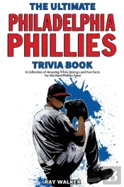 The Ultimate Philadelphia Phillies Trivia Book