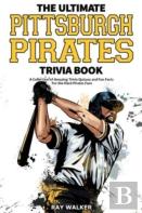 The Ultimate Pittsburgh Pirates Trivia Book