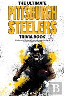 The Ultimate Pittsburgh Steelers Trivia Book