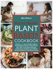 The Ultimate Plant Based Cookbook