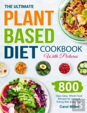The Ultimate Plant-Based Diet Cookbook With Pictures